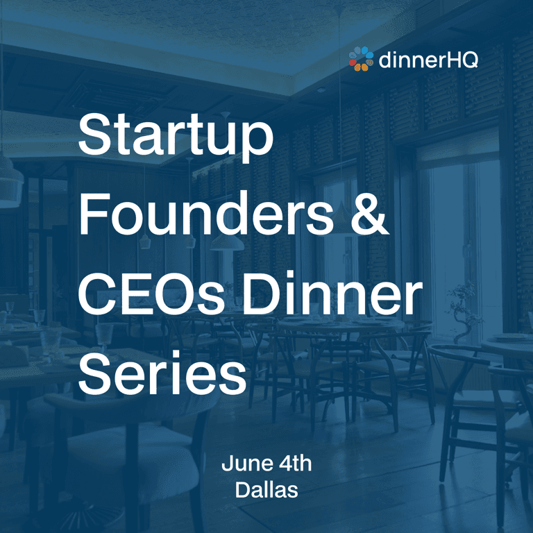 Startup Founders & CEOs Dinner Dallas