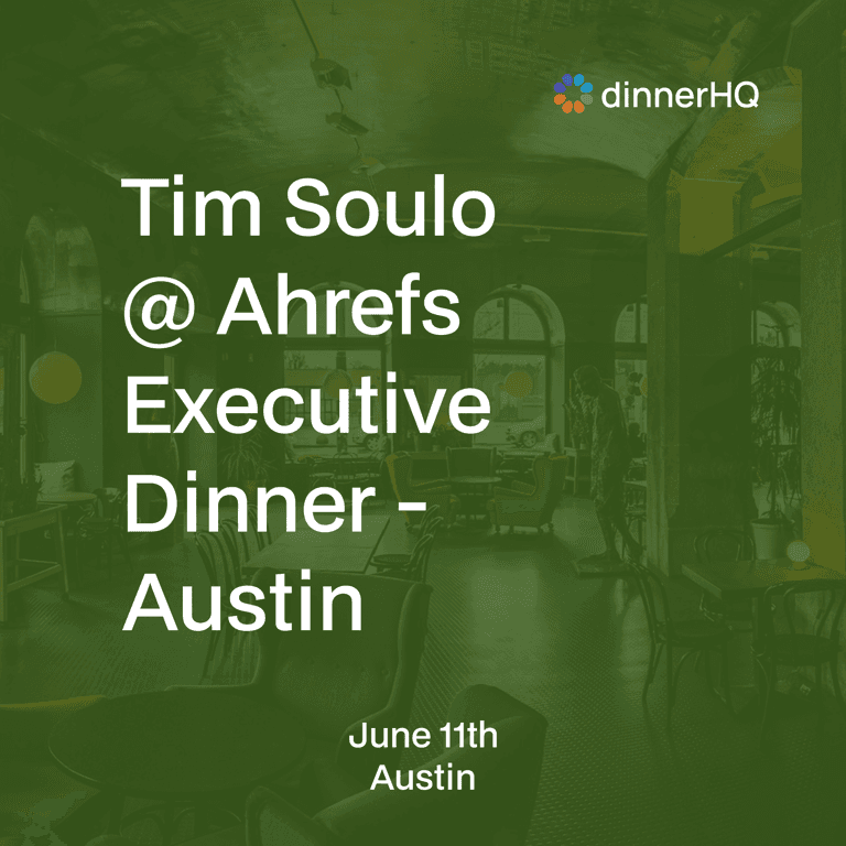 Tim Soulo @ Ahrefs Executive Dinner - Austin