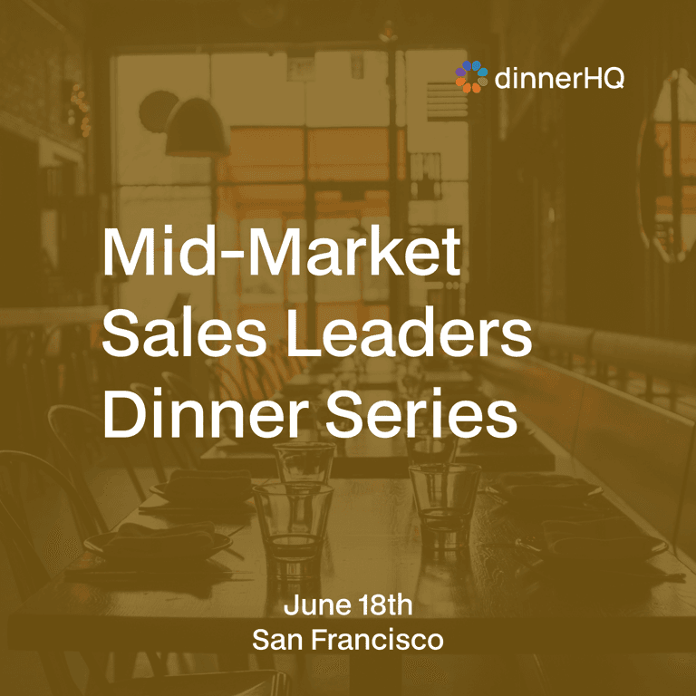 Mid-Market Sales Leaders Dinner Series San Francisco