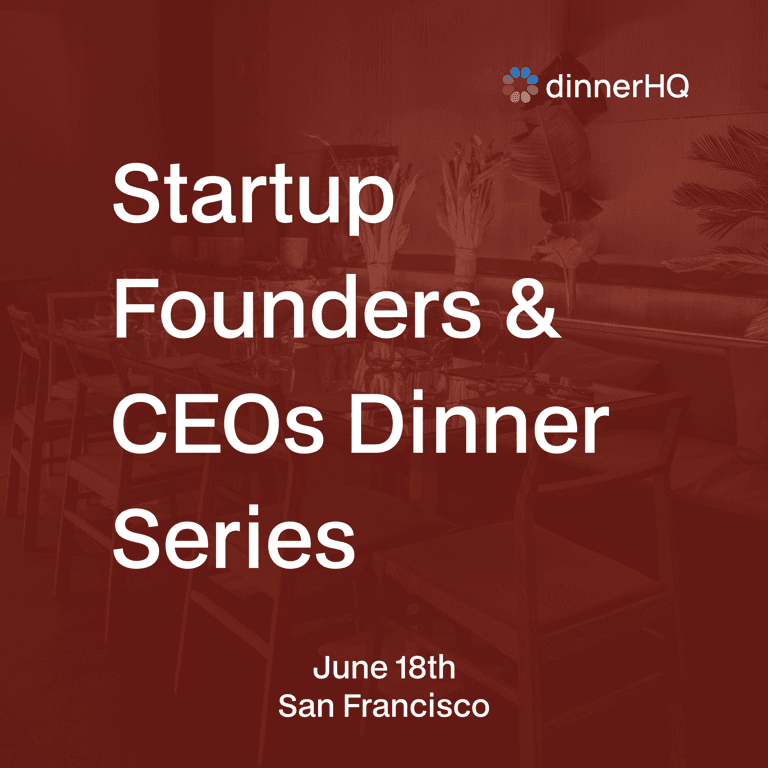 Startup Founders & CEOs Dinner Series San Francisco