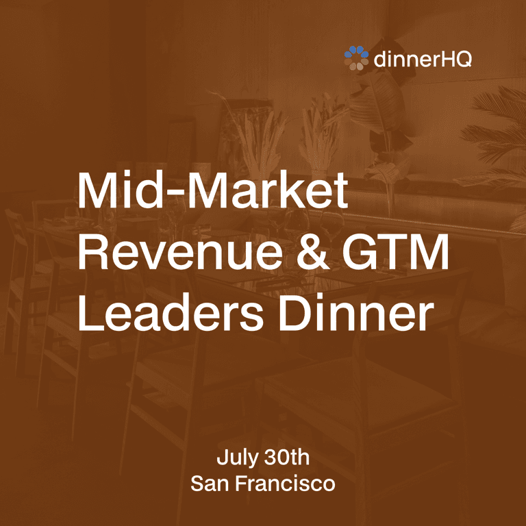 Mid-Market Revenue & GTM Leaders Dinner Series San Francisco