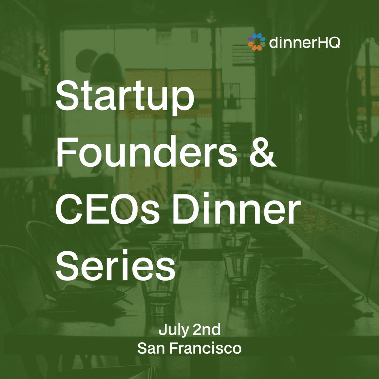 Startup Founders & CEOs Dinner Series San Francisco