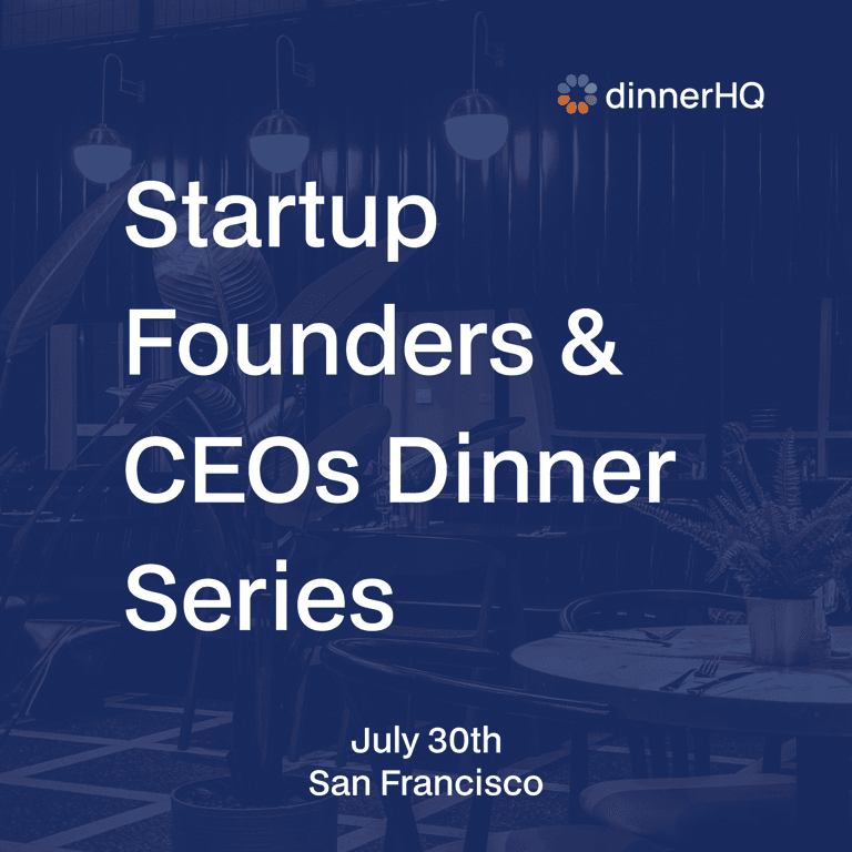 Startup Founders & CEOs Dinner Series San Francisco