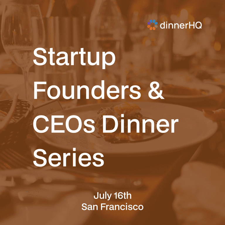 Startup Founders & CEOs Dinner Series San Francisco