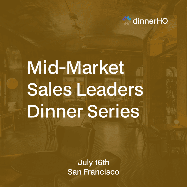 Mid-Market Sales Leaders Dinner Series San Francisco