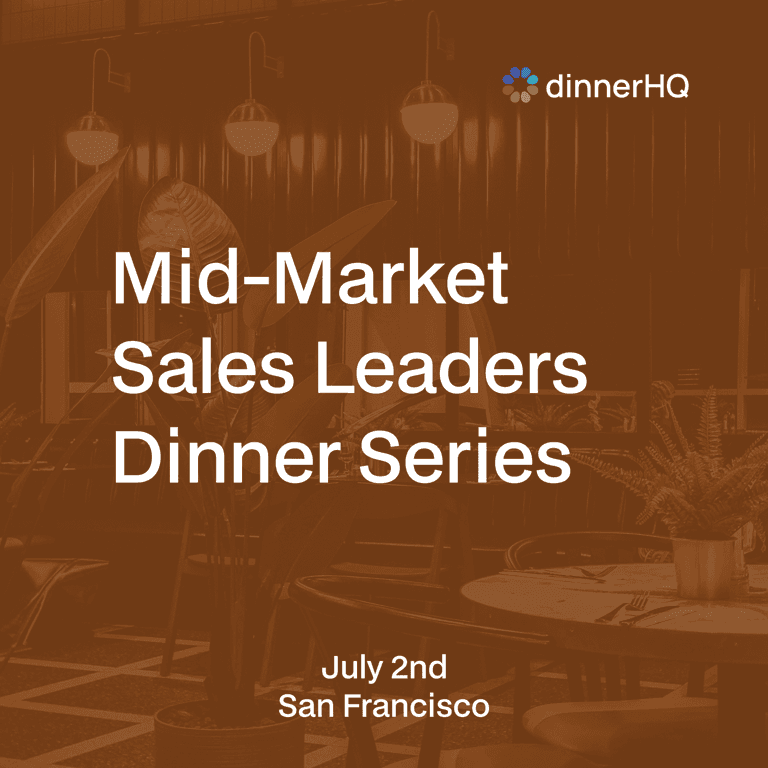 Mid-Market Sales Leaders Dinner Series San Francisco