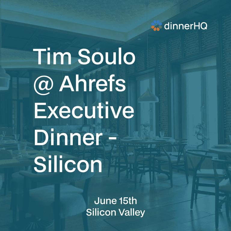 Tim Soulo @ Ahrefs Executive Dinner - Silicon Valley
