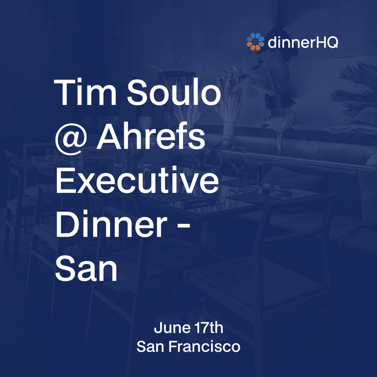 Tim Soulo @ Ahrefs Executive Dinner - San Francisco
