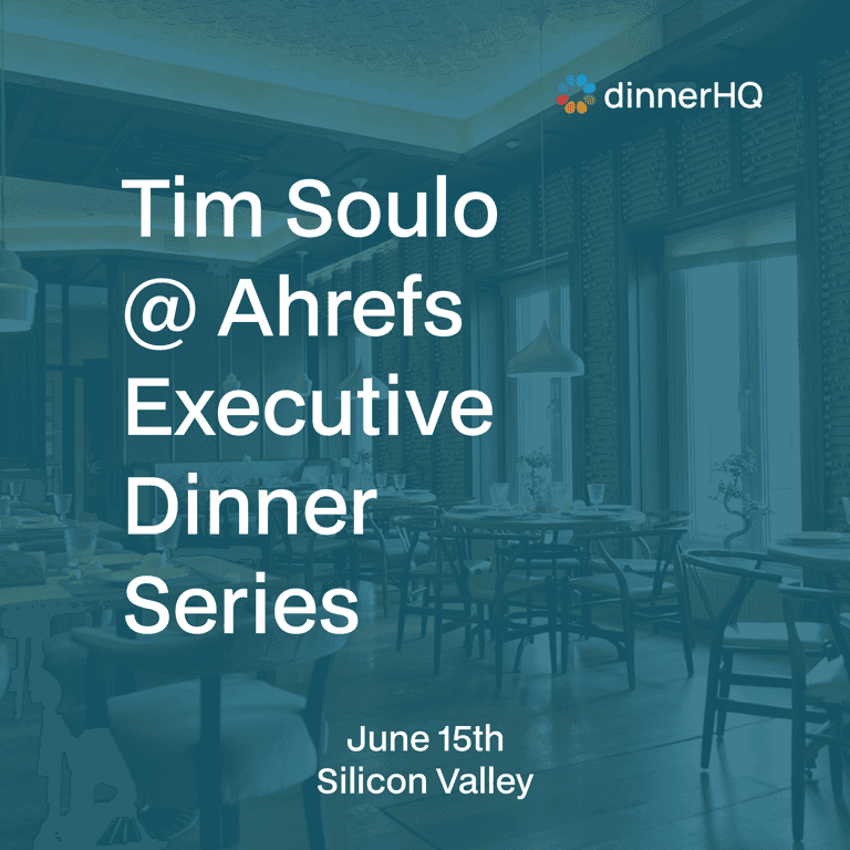 Tim Soulo @ Ahrefs Executive Dinner Silicon Valley