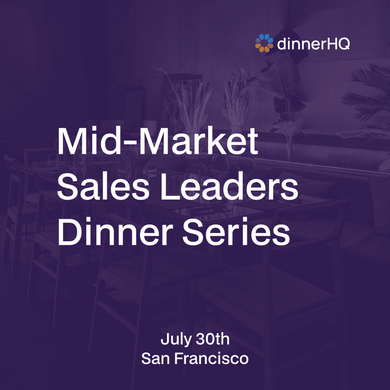 Mid-Market Sales Leaders Dinner Series San Francisco