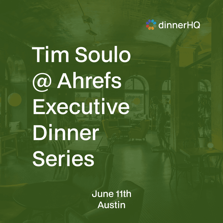 Tim Soulo @ Ahrefs Executive Dinner Austin