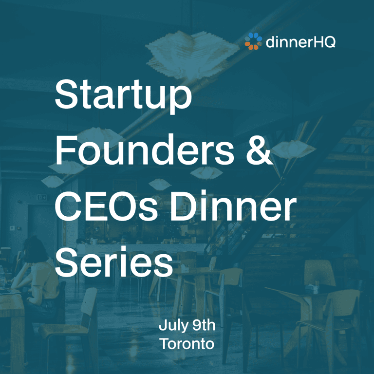 Startup Founders & CEOs Dinner Toronto
