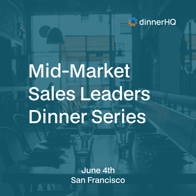 Mid-Market Sales Leaders Dinner Series San Francisco